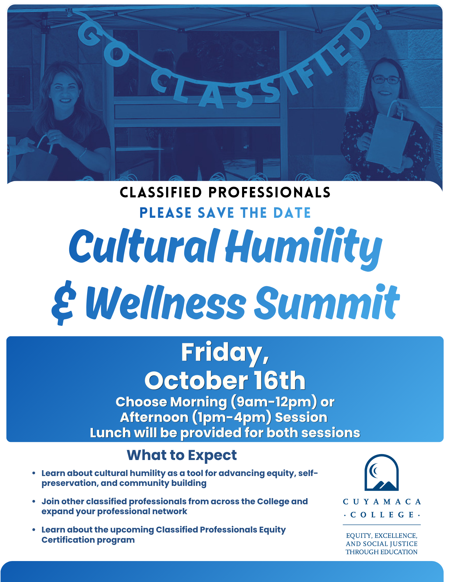 Classified Cultural Humility and Wellness Summit Cuyamaca College Classified Professionals Cultural Humility and Wellness Summit on Friday, October 16th in I-208/I-209. Choose the morning session or afternoon session. Lunch will be provided.